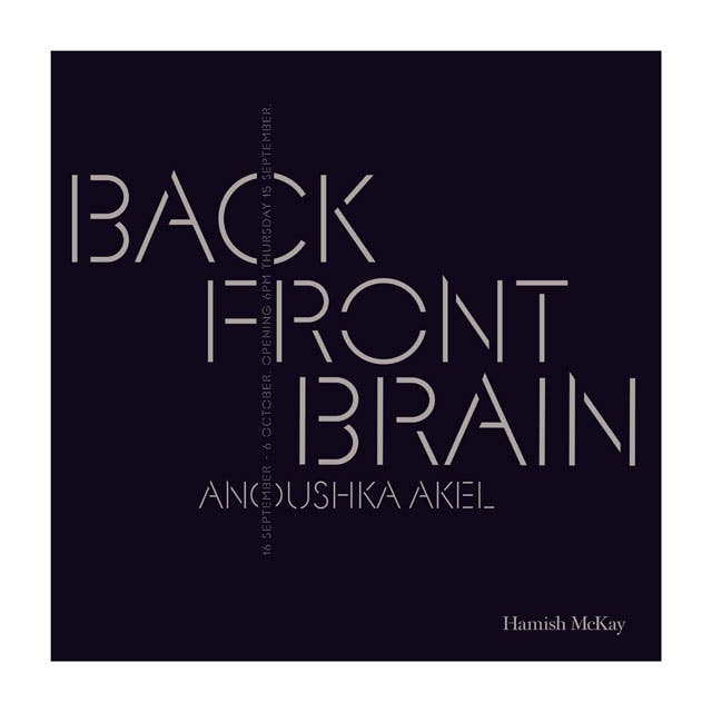 Back Front Brain - New Work by Anoushka Akel